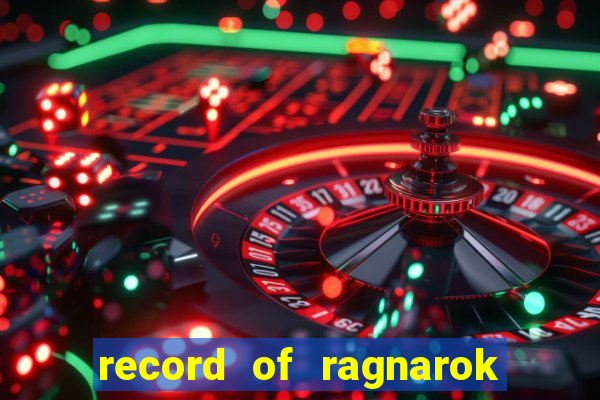 record of ragnarok 3 temporada ep 1